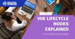 vue lifecycle hooks explained | By Helpful Insight