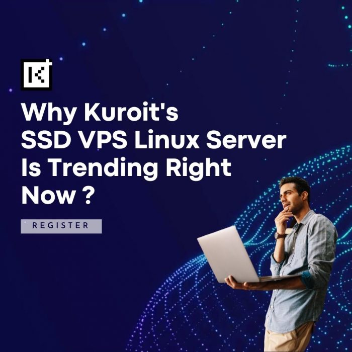 Why Kuroit’s SSD VPS Linux Server Is Trending Right Now?