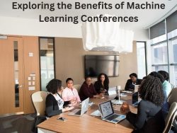 Exploring the Benefits of Machine Learning Conferences