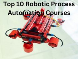Top 10 Robotic Process Automation Courses