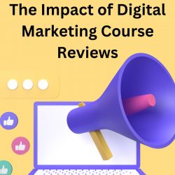 The Impact of Digital Marketing Course Reviews