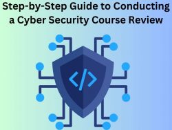 Step-by-Step Guide to Conducting a Cyber Security Course Review