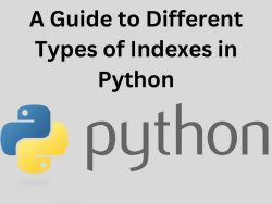 A Guide to Different Types of Indexes in Python