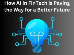 How AI in FinTech is Paving the Way for a Better Future