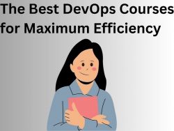 The Best DevOps Courses for Maximum Efficiency