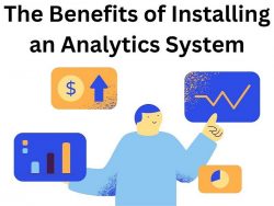 The Benefits of Installing an Analytics System