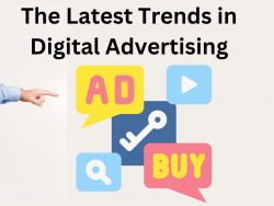 The Latest Trends in Digital Advertising