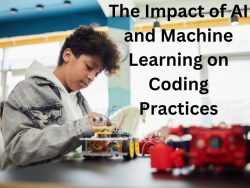 The Impact of AI and Machine Learning on Coding Practices