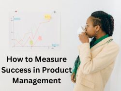 How to Measure Success in Product Management
