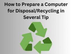 How to Prepare a Computer for Disposal/Recycling in Several Tip