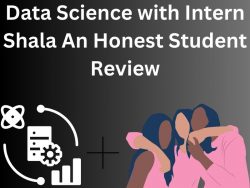 Data Science with Intern-Shala An Honest Student Review