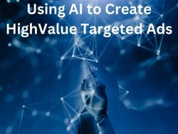 Using AI to Create High-Value Targeted Ads