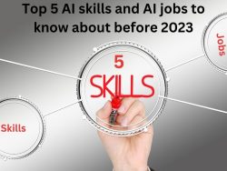 Top 5 AI Skills and AI Jobs to know about before 2023