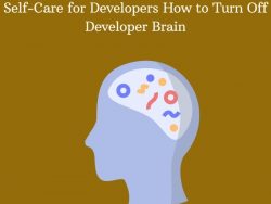 Self-Care for Developers How to Turn Off Developer Brain