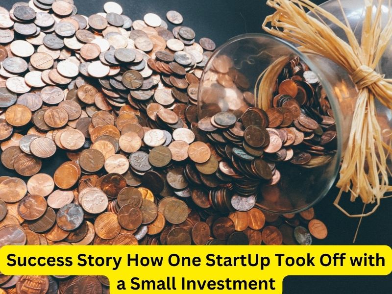 Success Story How One StartUp Took Off with a Small Investment