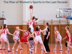 The Rise of Women’s Sports in the Last Decade