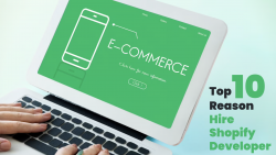 Top 10 Reasons to Hire Shopify Developer for your Ecommerce Business