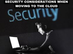 Security Considerations When Moving to the Cloud