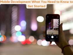 Mobile Development What You Need to Know to Get Started