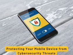 Protecting Your Mobile Device from Cybersecurity Threats