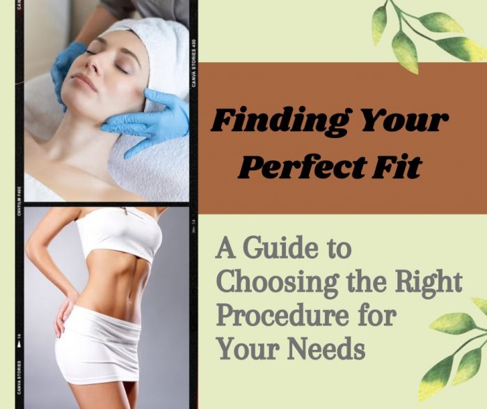 A Guide to Choosing the Right Procedure for Your Needs