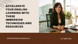 Accelerate Your English Learning With These Immersion Techniques and Resources