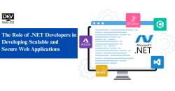 The Role of .NET Developers in Developing Scalable and Secure Web Applications