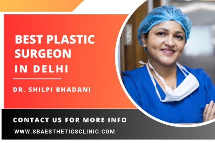 Who is the Best Plastic Surgeon in Delhi