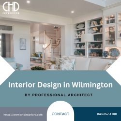 Transform Your Home with CHD Interiors: Interior Design Tips and Trends in Wilmington, NC