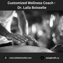 Customized Wellness Coach – Dr. Laila Boisselle