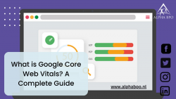 What is Google Core Web Vitals? A Complete Guide – Alpha BPO