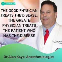 Doctor Alan Kaye: The Anesthesiologist Who Believes in Quality Care