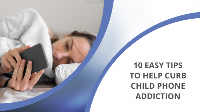 10 Easy Tips to Help Curb Child Phone Addiction
