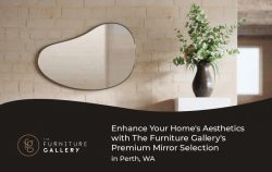 Enhance Your Home’s Aesthetics with The Furniture Gallery’s Premium Mirror Selection ...