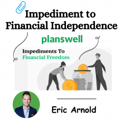 Eric Arnold: Impediments to Financial Independence