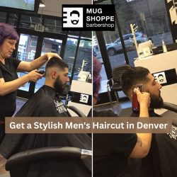 Get a Stylish Men’s Haircut in Denver