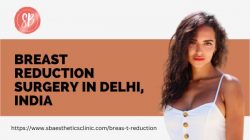 Get Affordable Breast Reduction Surgery Cost in Delhi