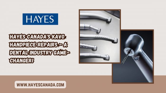 Hayes Canada’s Kavo Handpiece Repairs – A Dental Industry Game-Changer!
