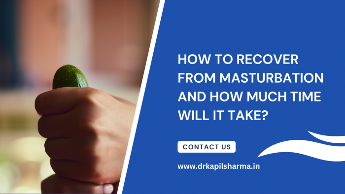 How To Recover From Masturbation And How Much Time Will It Take?