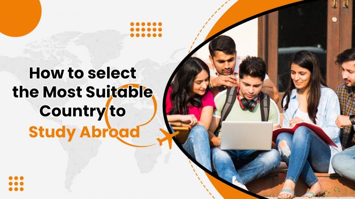 How to Select the Most Suitable Country to Study Abroad?