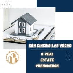 Ken Dinkins Las Vegas – A Real Estate Phenomenon