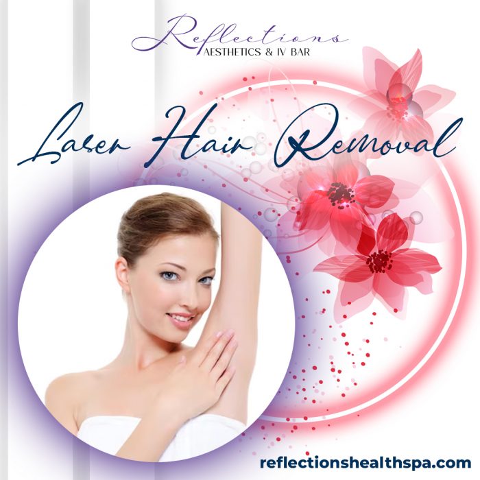 Say Goodbye to Unwanted Hair with Laser Hair Removal at Reflections Aesthetics and IV Bar