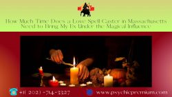 How Much Time Does a Love Spell Caster in Massachusetts Need to Bring My Ex Under the Magical In ...