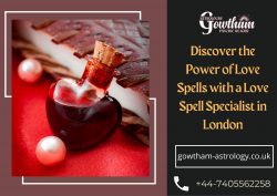 Discover the Power of Love Spells with a Love Spell Specialist in London