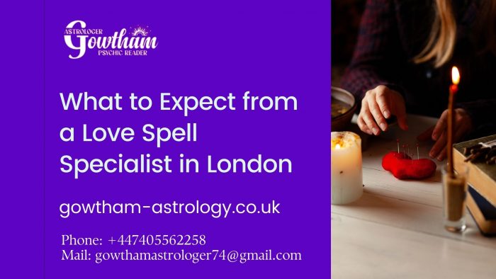 What to Expect from a Love Spell Specialist in London