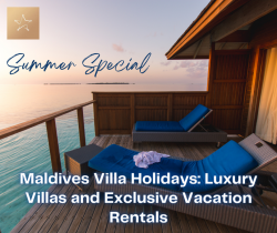 The Ultimate Vacation Spot: Maldives Villa Holidays