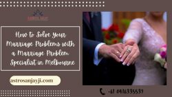 How to Solve Your Marriage Problems with a Marriage Problem Specialist in Melbourne