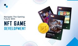 The Future Of Gaming: Developing An NFT- Powered Gaming Platform
