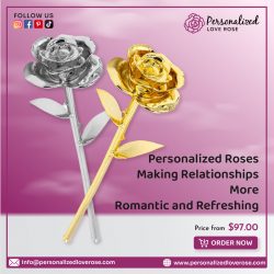 Personalized Roses – Making Relationships More Romantic and Refreshing