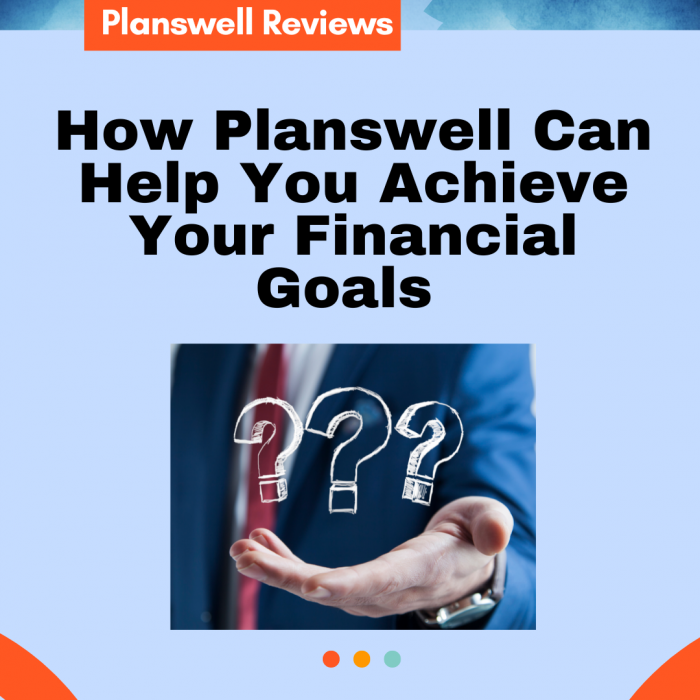 Planswell Reviews – Achieve Your Financial Goals